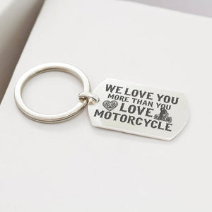 Dog Tag Keychain - Biker - We Love You More Than You Love Motorcycle  - Gkn18052