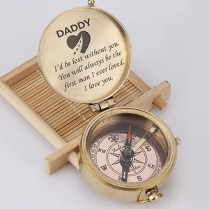 Engraved Compass - Daddy, You Will Always Be The First Man I Ever Loved - Gpb18008