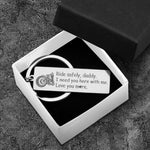 Load image into Gallery viewer, Engraved Keychain - Ride Safely Daddy, I Need You Here With Me - Gkc18023
