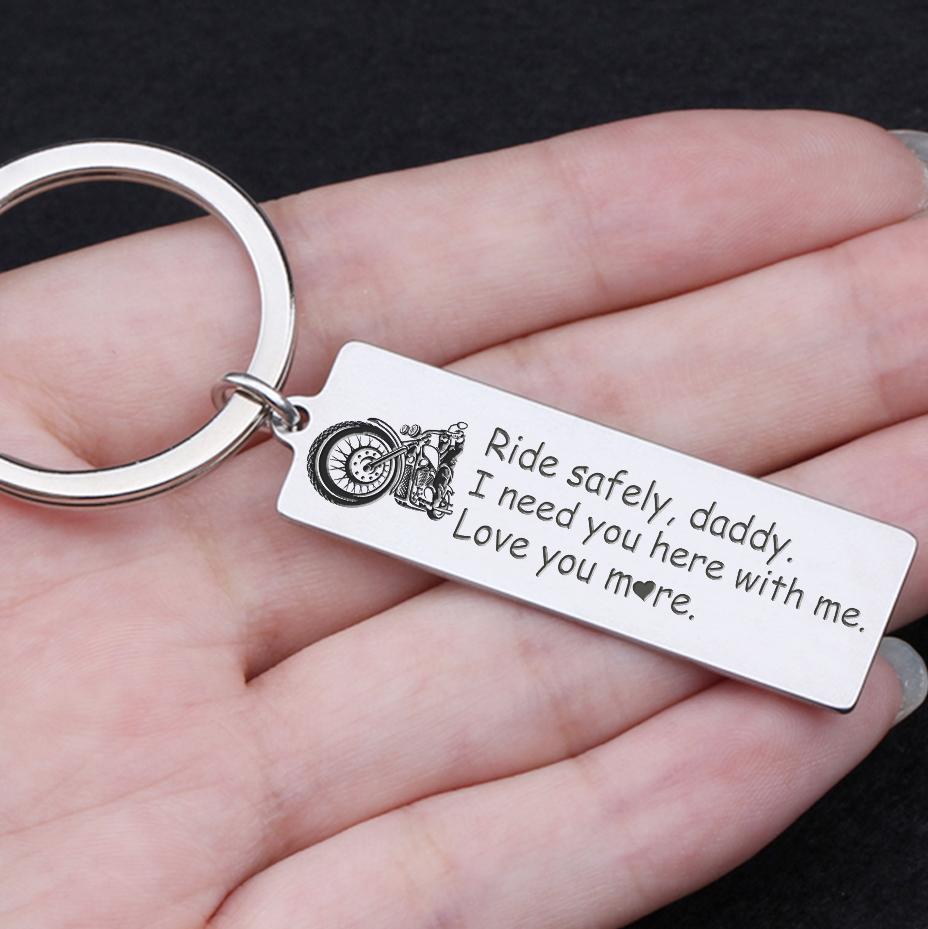 Engraved Keychain - Ride Safely Daddy, I Need You Here With Me - Gkc18023