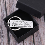 Load image into Gallery viewer, Engraved Keychain - To My Dad - Thank You For Being The Dad, You Didn&#39;t Have To Be - Gkc18028
