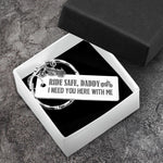 Load image into Gallery viewer, Engraved Motorcycle Keychain - To My Dad - Ride Safe Daddy! I Need You Here With Me - Gkbe18001
