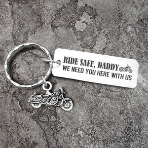 Engraved Motorcycle Keychain - To My Dad - Ride Safe Daddy! We Need You Here With Us - Gkbe18002