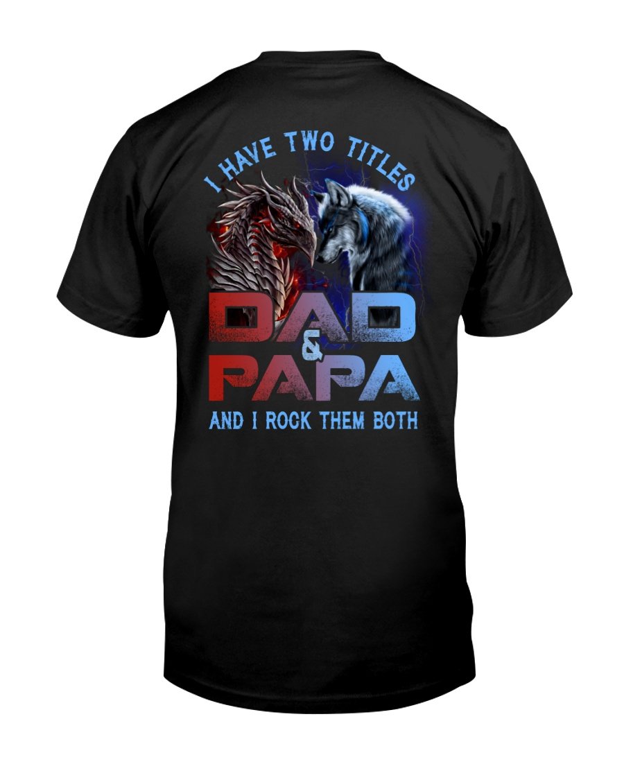 I Have Two Titles Dad And PaPa - Wolf-Dragon Classic T-Shirt