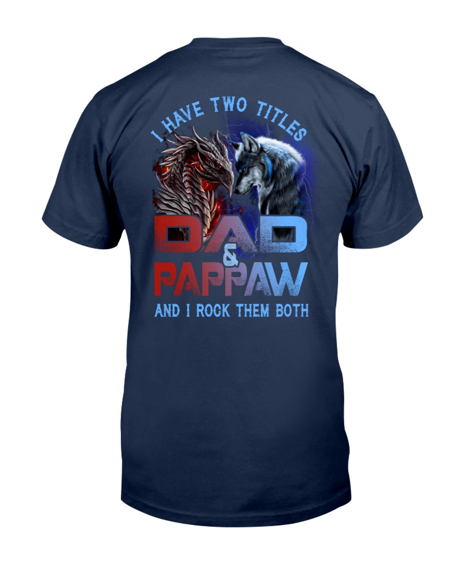 I Have Two Titles Dad And Pappaw - Wolf-Dragon Classic T-Shirt