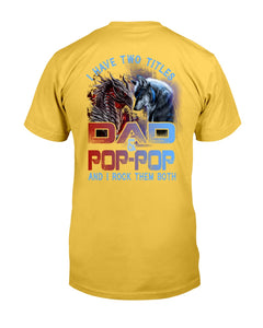 I Have Two Titles Dad And POP-POP - Wolf-Dragon Classic T-Shirt